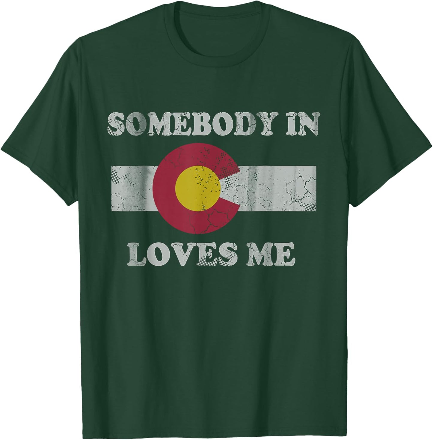 Somebody in Colorado Loves Me T-Shirt - T-Shirt | Forest