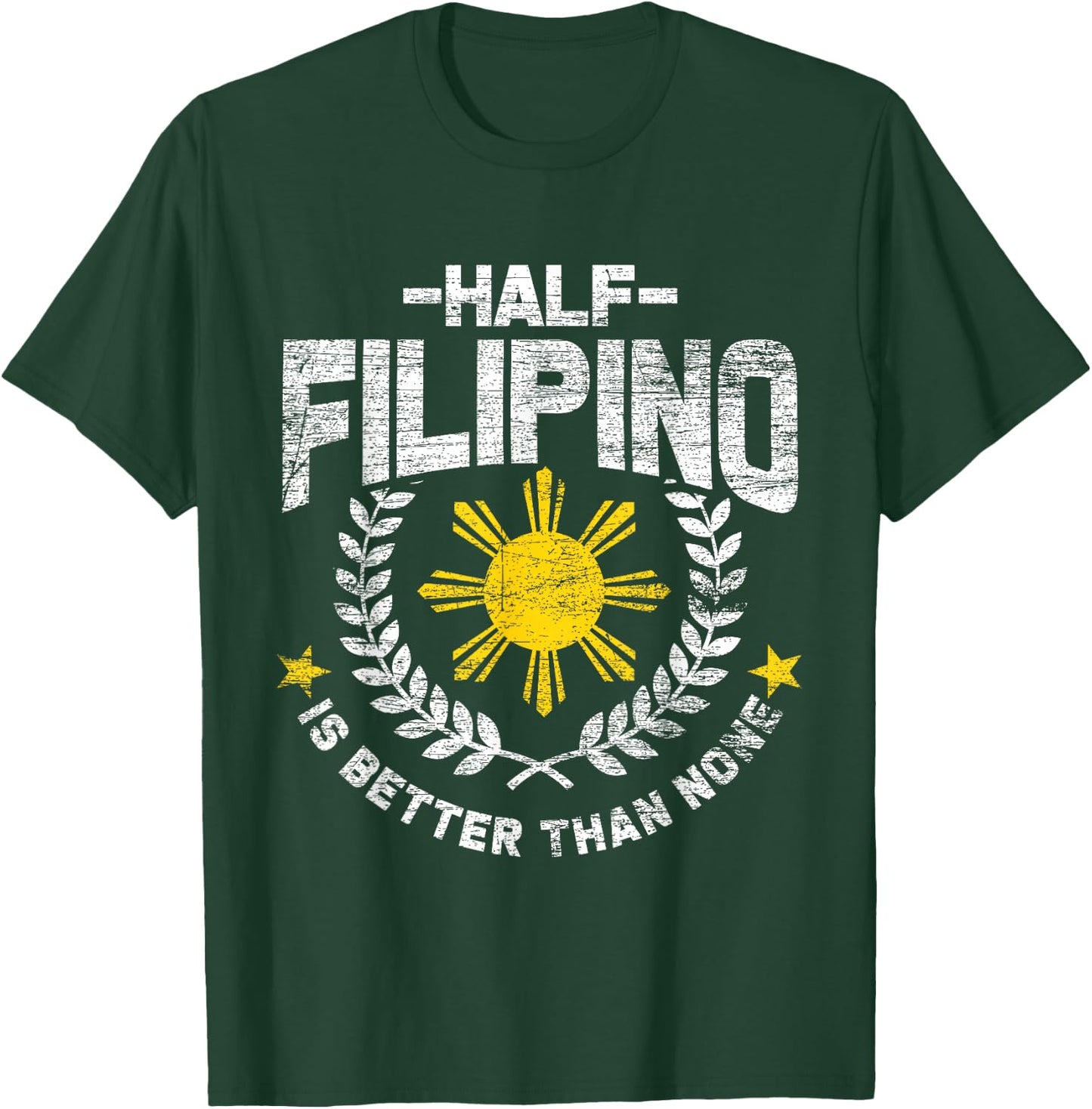 Half Filipino Is Better Than None Philippines T-Shirt - T-Shirt | Forest