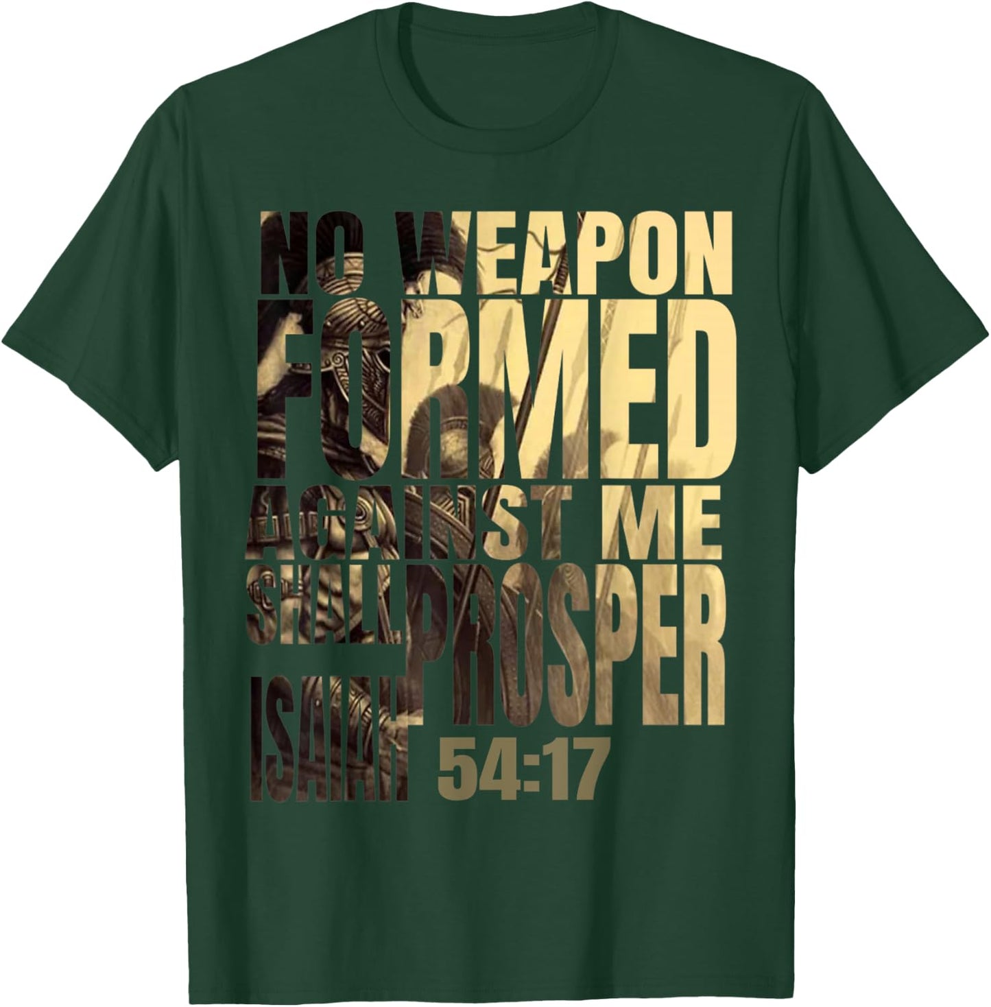 No Weapon Formed Against Me Shall Prosper Isaiah 54:17 T-Shirt - T-Shirt | Forest