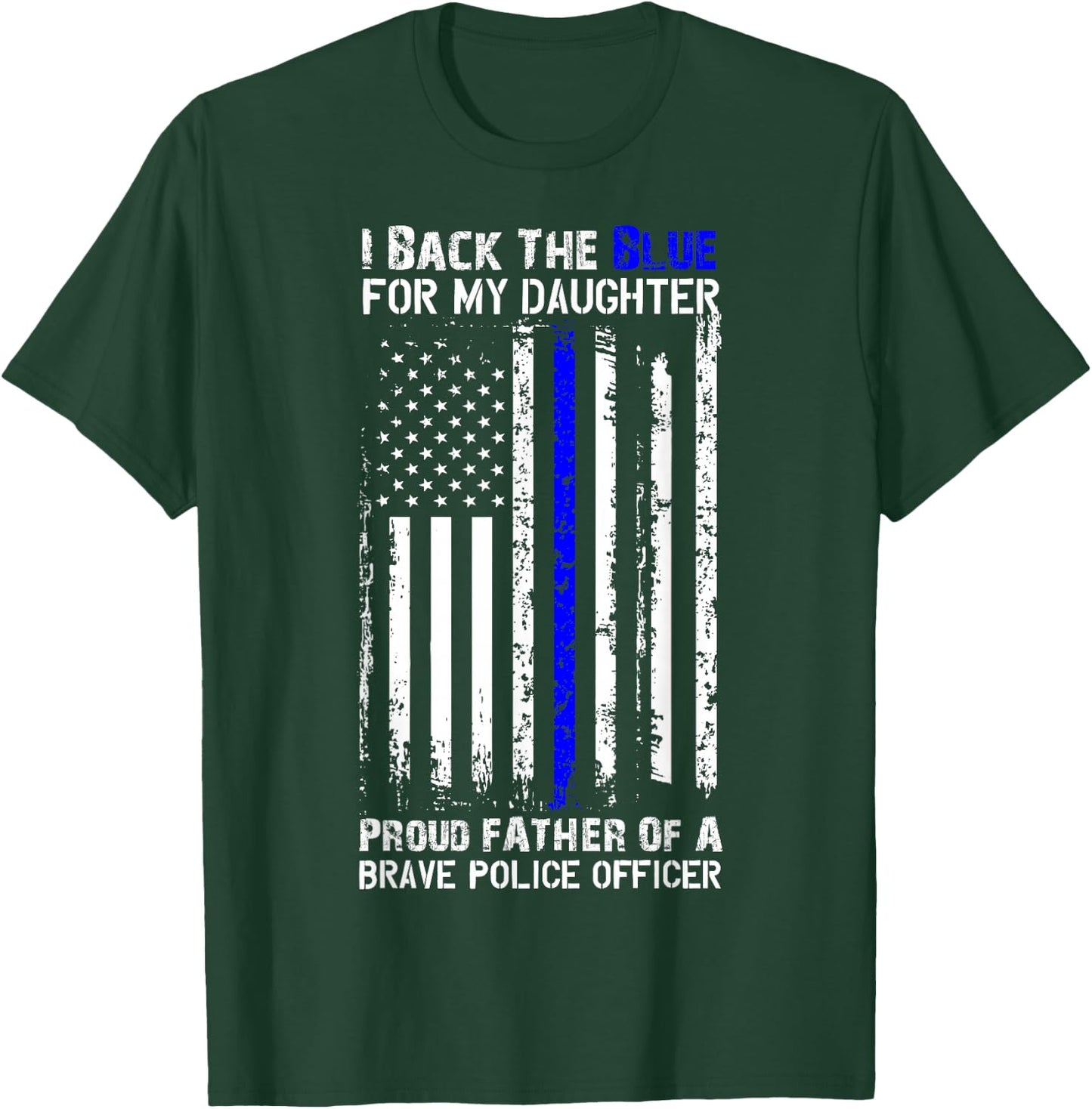 Police Flag Shirt - Back The Blue For My Daughter Proud Dad T-Shirt - T-Shirt | Forest