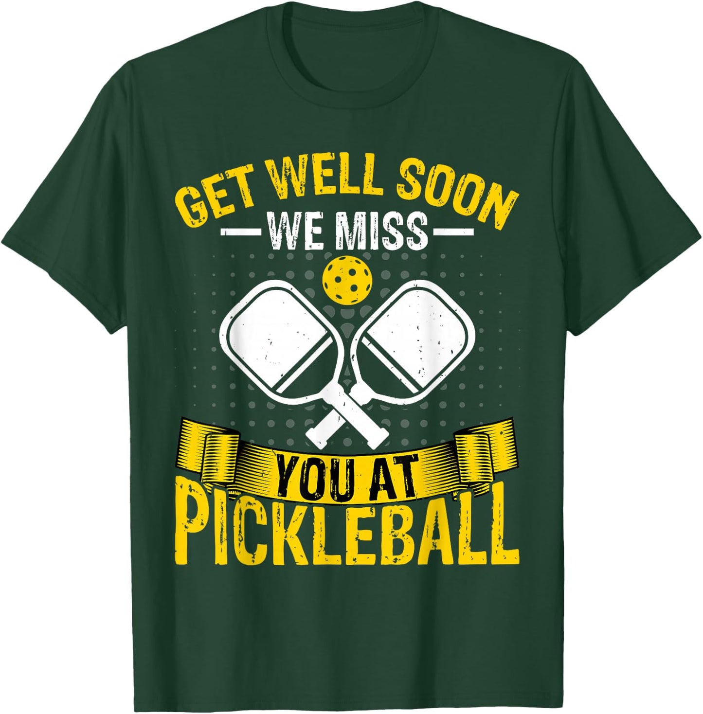 Pickleball Player - Get Well Soon We Miss You at Pickleball T-Shirt - T-Shirt | Forest