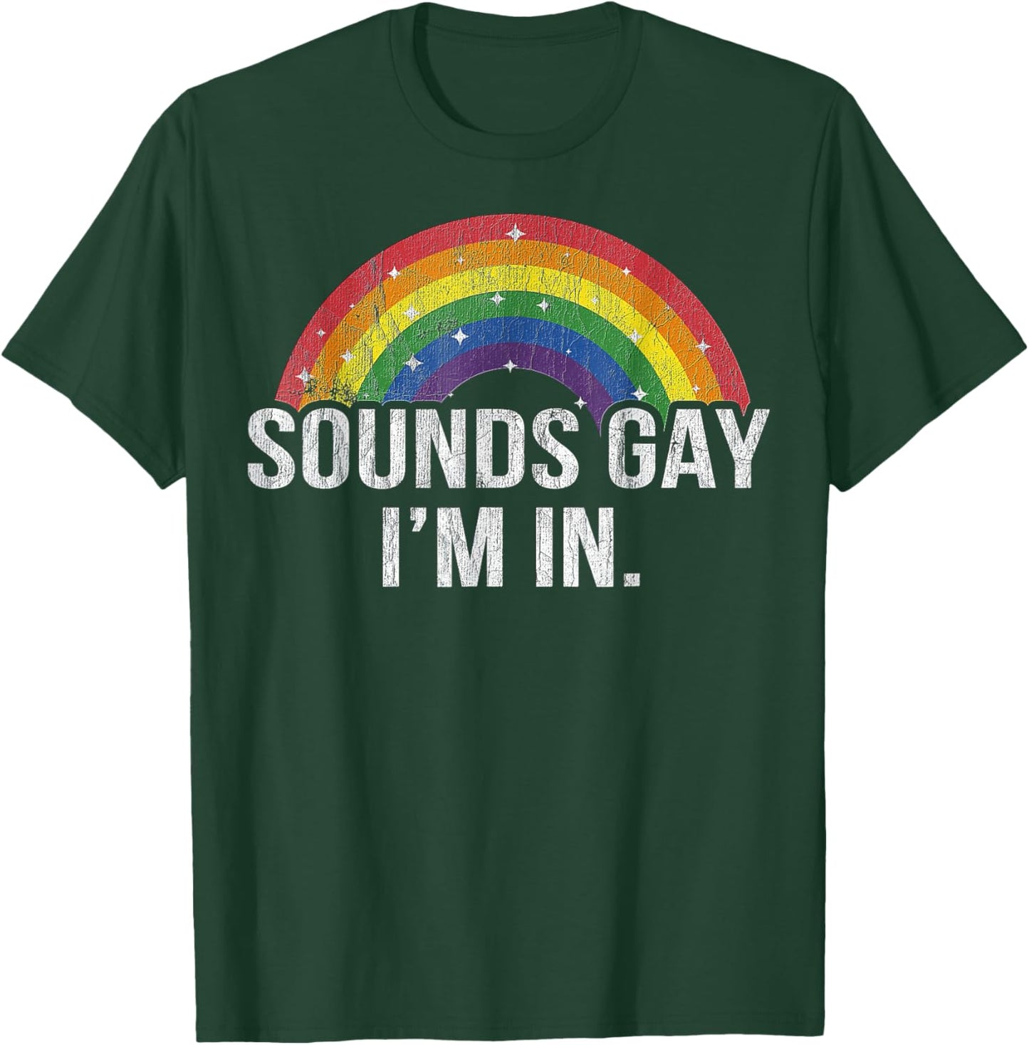 Sounds Gay I'm in With Rainbow Flag For Pride Month LGBT T-Shirt - T-Shirt | Forest