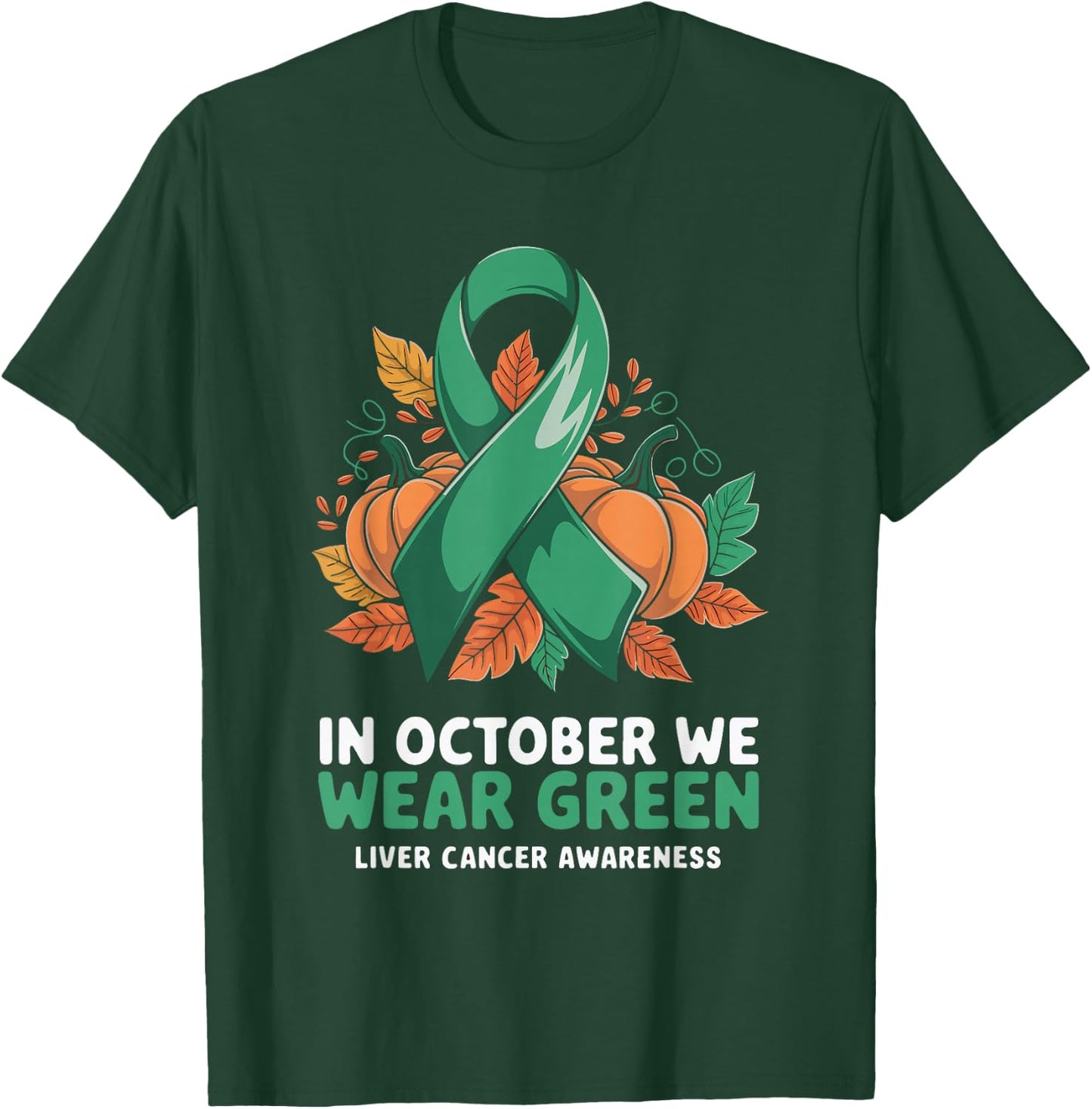 In October We Wear Green Liver Cancer Awareness T-Shirt - T-Shirt | Forest