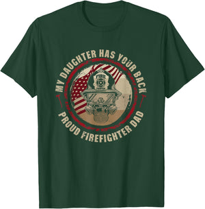 My Daughter Has Your Back Proud Dad of Female Firefighter T-Shirt - T-Shirt | Forest