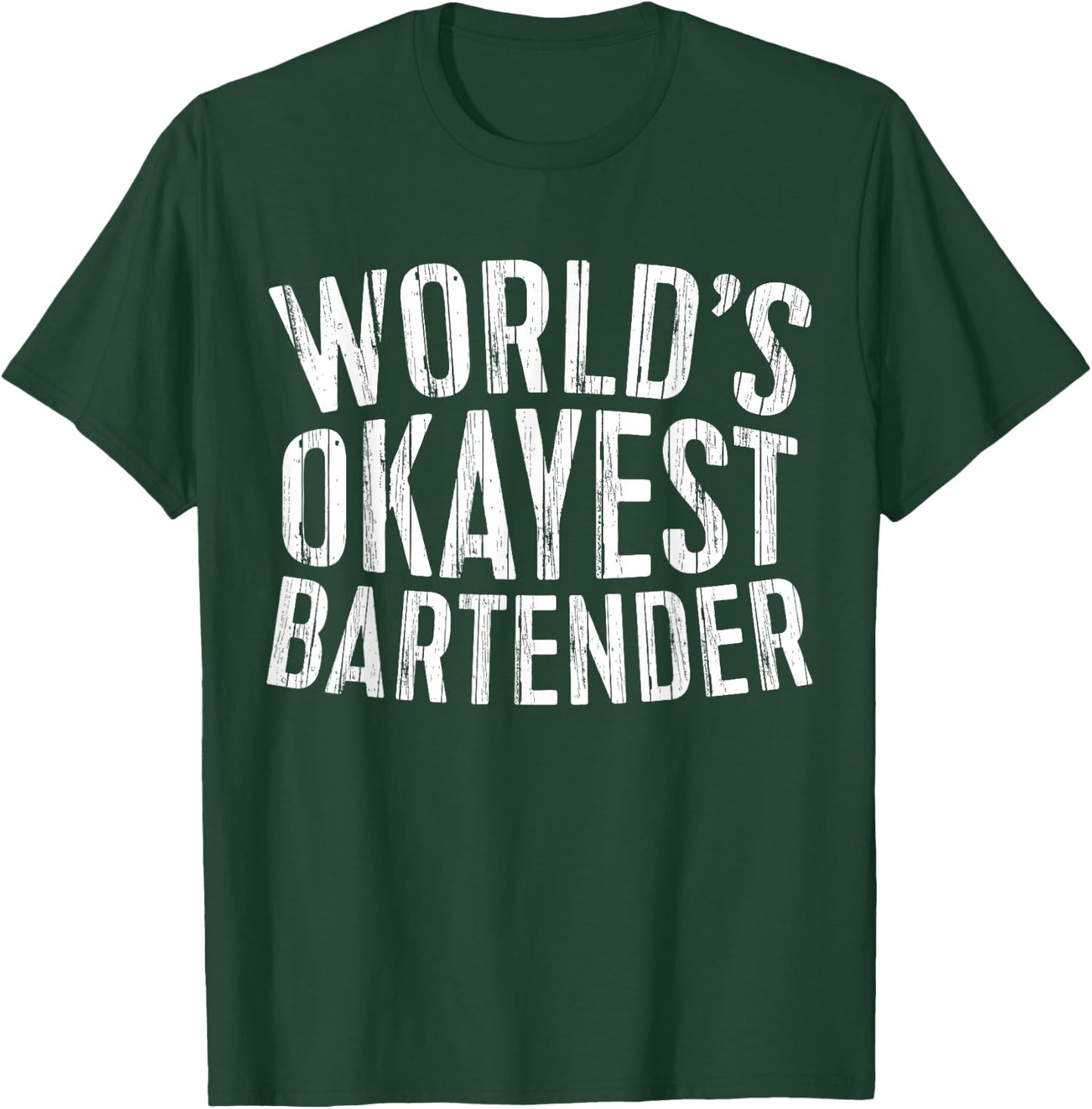 World's Okayest Bartender Shirt Men Women Best Barman Ever T-Shirt - T-Shirt | Forest