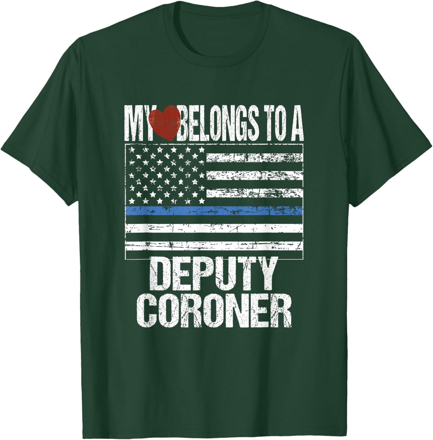 Deputy Coroner Thin US Blue Line Flag Spouse Girlfriend Gift T-Shirt - T-Shirt | Forest