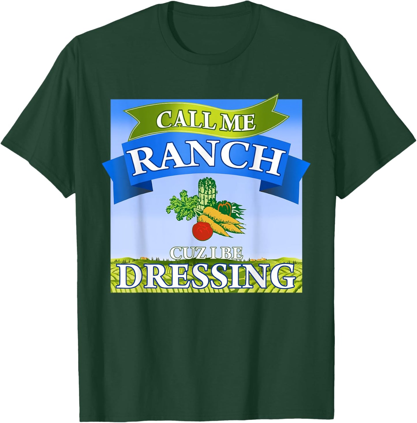 Call Me Ranch Cuz I Be Dressing Funny Meme Swag Drip T-Shirt - T-Shirt | Forest