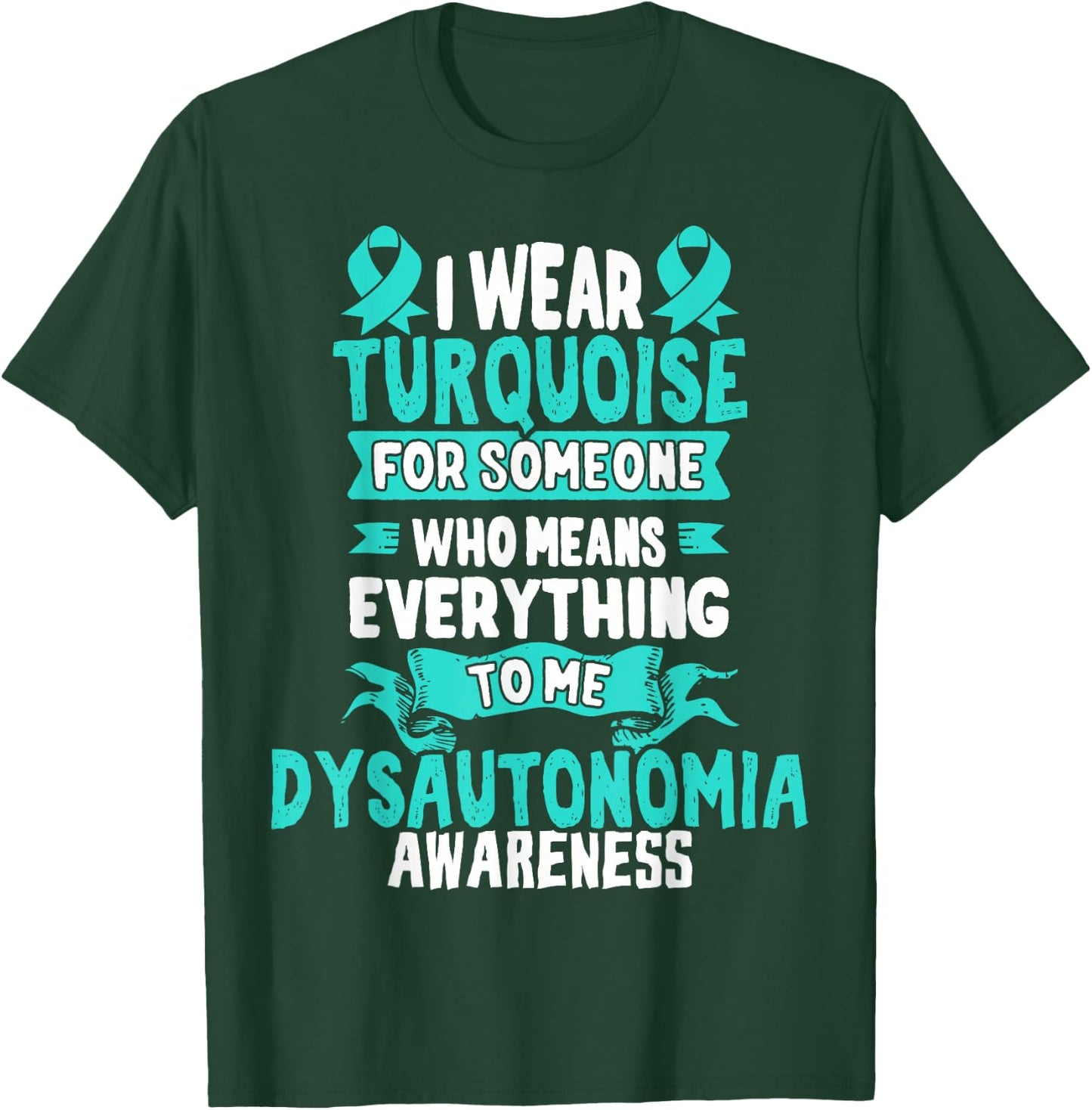 Turquoise Awareness Ribbon Gift Dysautonomia Patients T-Shirt - T-Shirt | Forest