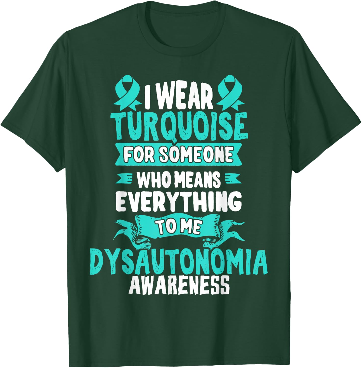 Turquoise Awareness Ribbon Gift Dysautonomia Patients T-Shirt - T-Shirt | Forest