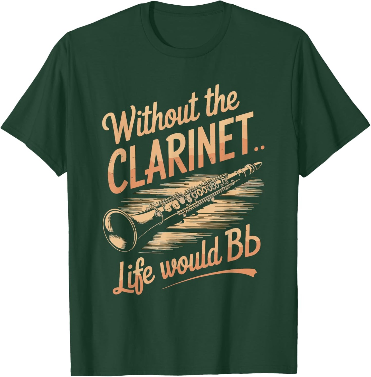 Without the Clarinet Life Would Be Flat, Clarinet Player T-Shirt - T-Shirt | Forest