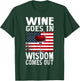Wine Goes In Wisdom Comes Out Funny Drinking Wine T-Shirt - T-Shirt | Forest