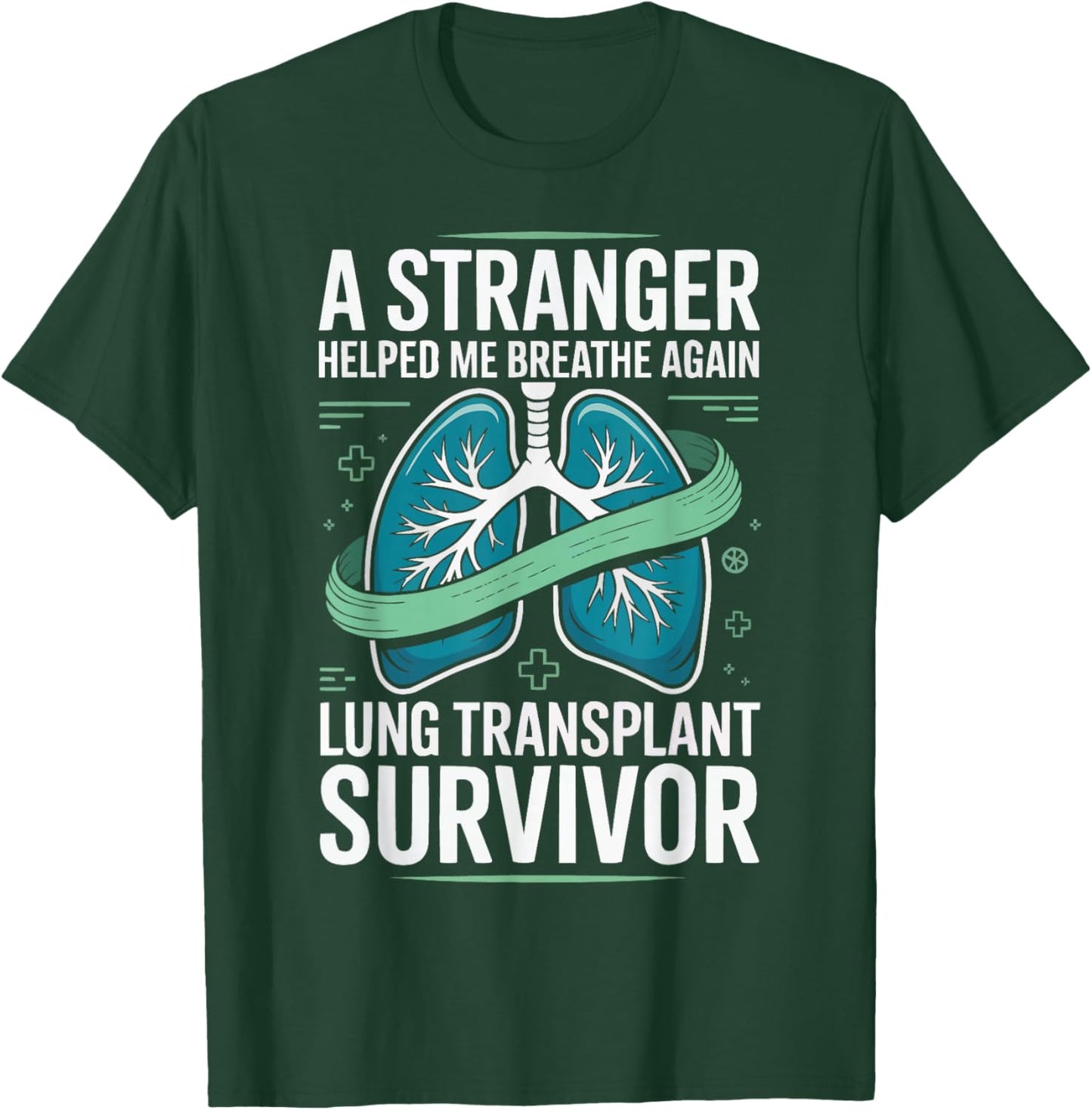 Lung Transplant Survivor Organ Donation Awareness New Lungs T-Shirt - T-Shirt | Forest