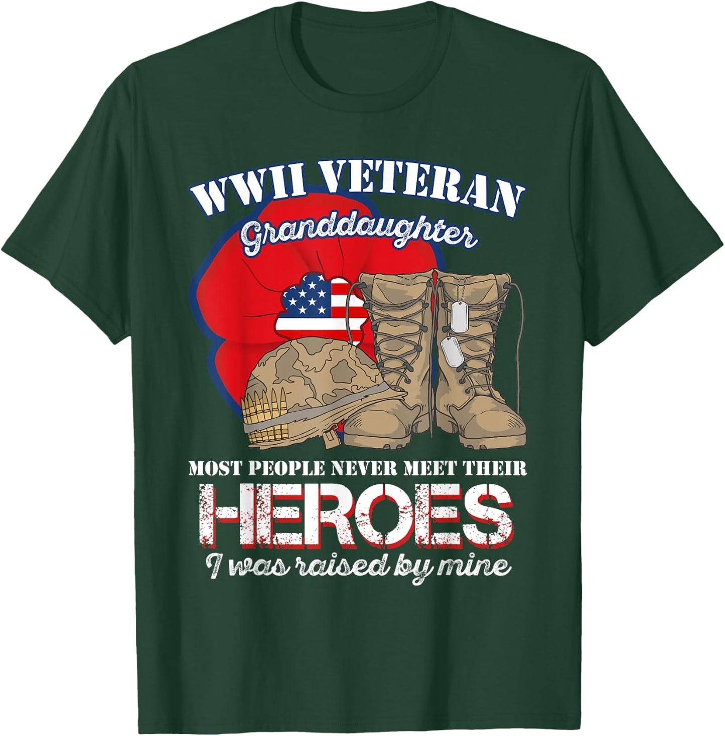 WWII Veteran Granddaughter Most people never meet their T-Shirt - T-Shirt | Forest