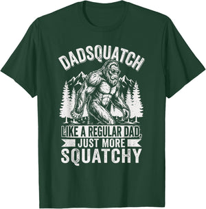 Dadsquatch Like A Dad Way More Squatchy Funny Bigfoot T-Shirt - T-Shirt | Forest