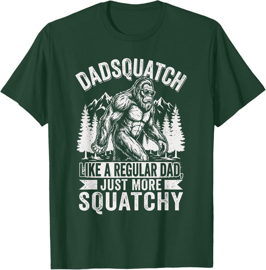 Dadsquatch Like A Dad Way More Squatchy Funny Bigfoot T-Shirt - T-Shirt | Forest