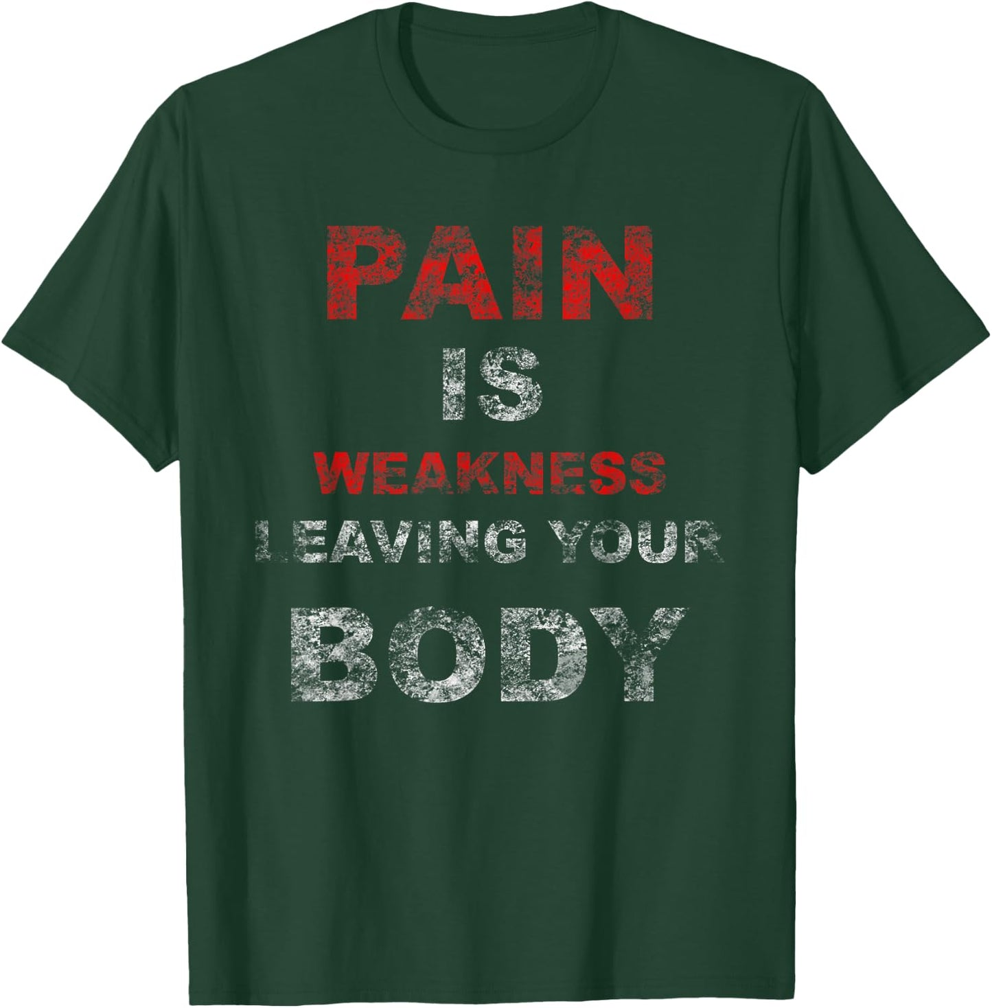 Pain Is Weakness Leaving Your Body Workout Training Gym T-Shirt - T-Shirt | Forest