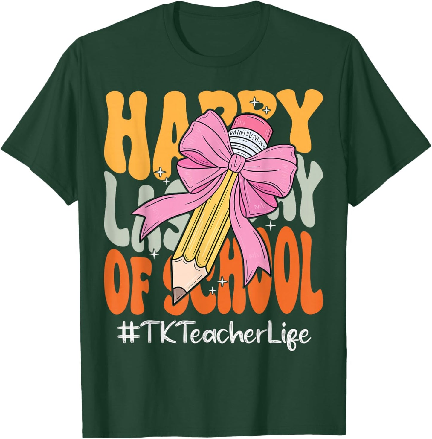 TK Teacher Happy Last Day of School Coquette Bow Pencil T-Shirt - T-Shirt | Forest