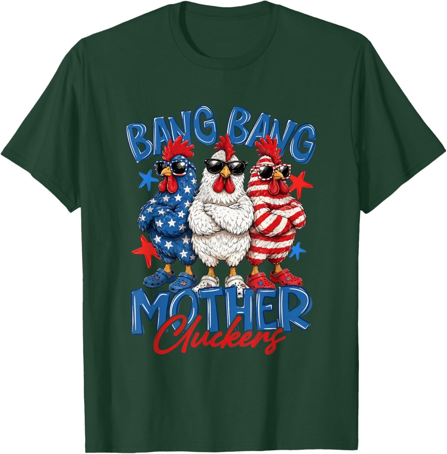 Bang Bang Mother Cluckers Funny Chicken 4th of July US Flag T-Shirt - T-Shirt | Forest