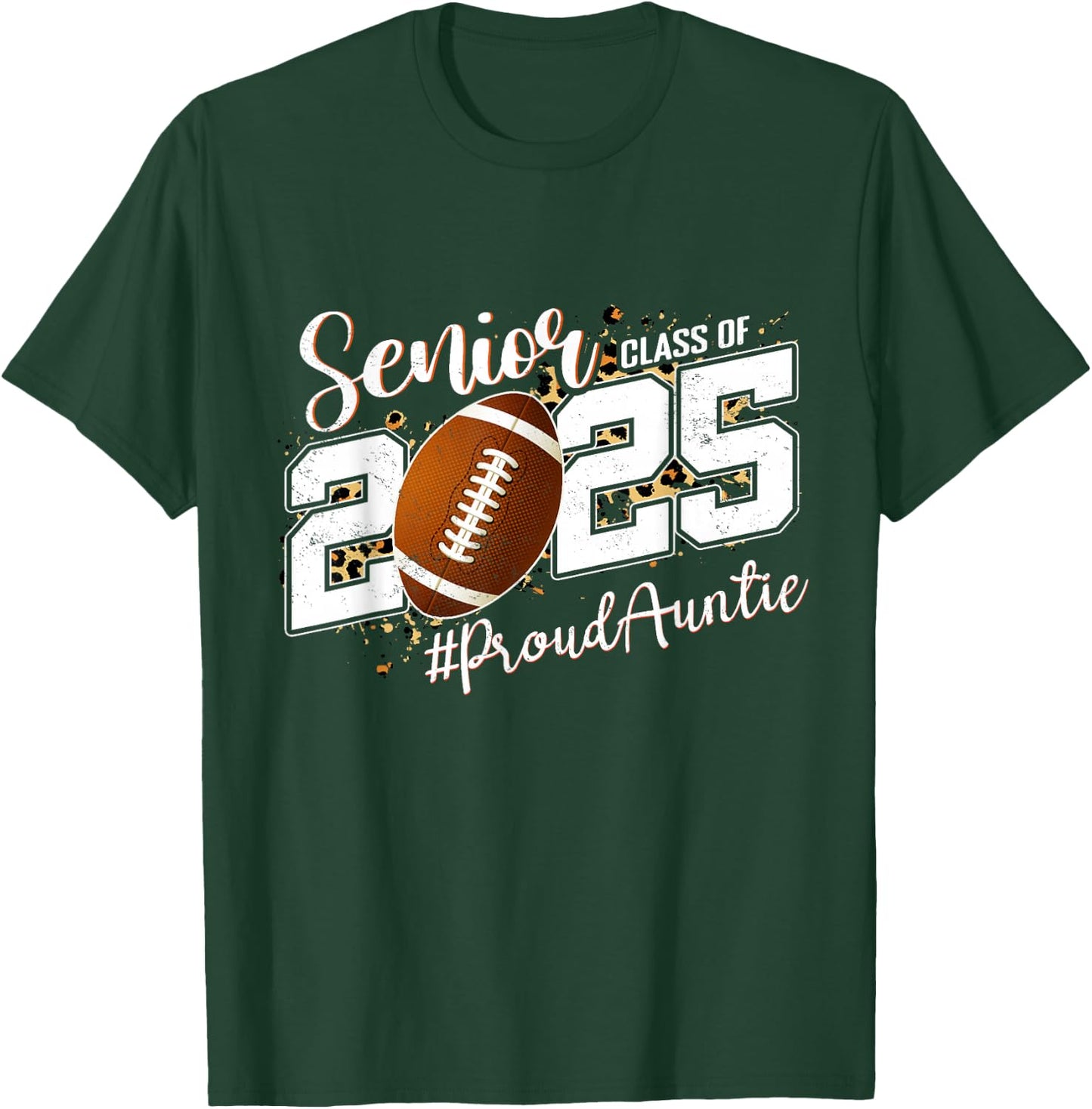 Proud Auntie Of A 2025 Senior Football Graduate Class 2025 T-Shirt - T-Shirt | Forest