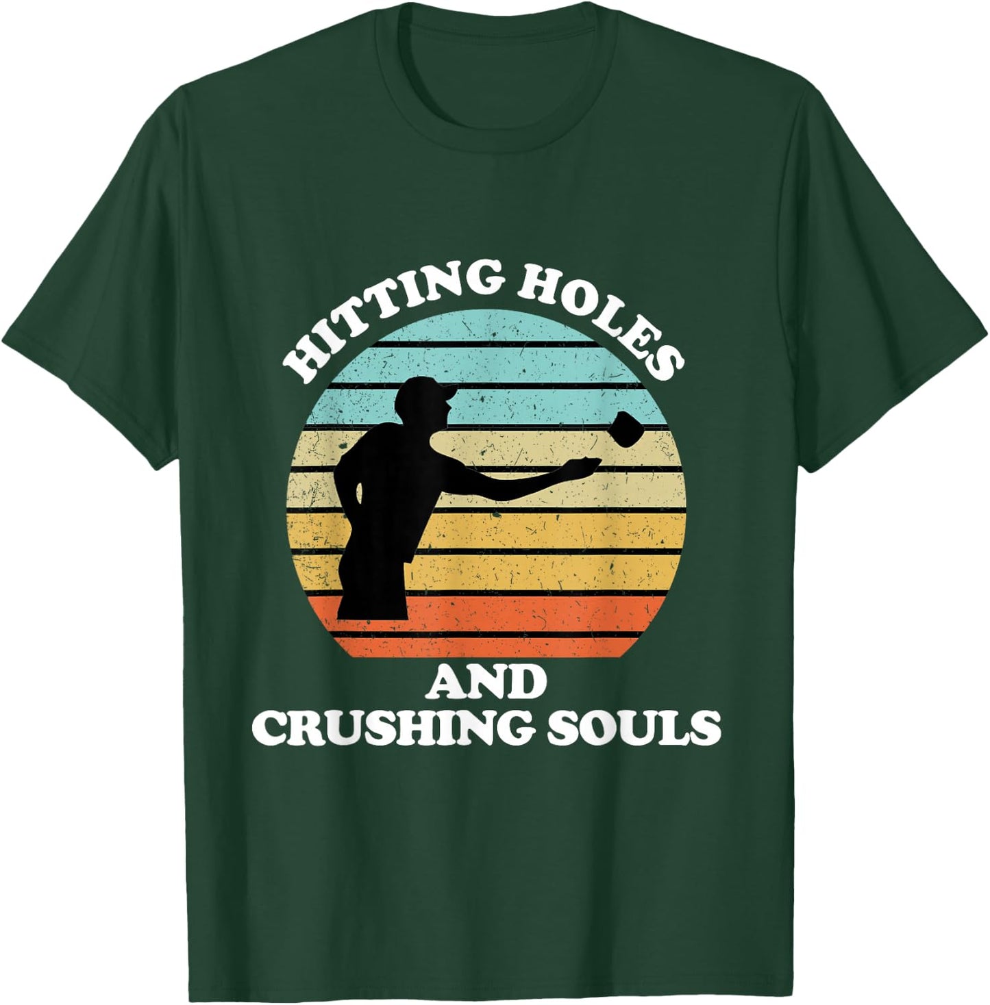 Hitting Holes and Crushing Souls Funny Cornhole T-Shirt - T-Shirt | Forest