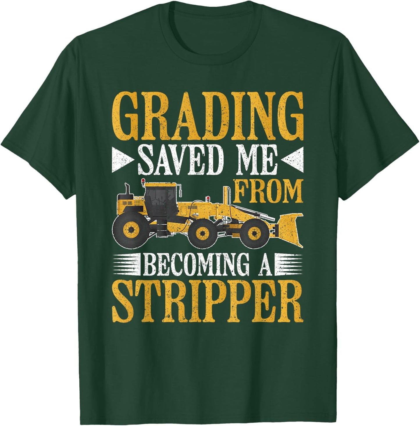 Grader Operator Grading Saved Me T-Shirt - T-Shirt | Forest