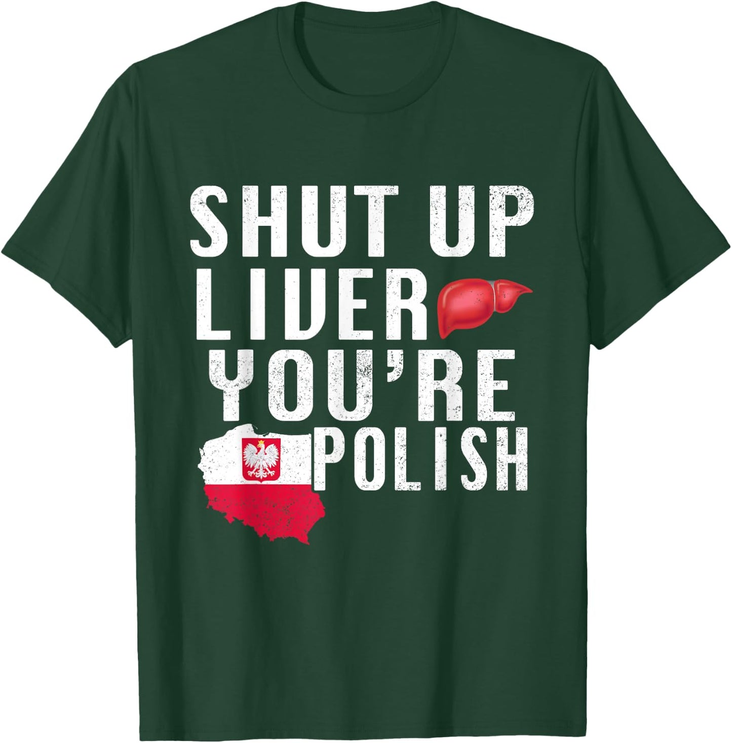 Funny Shut Up You're Polish Poland Beer Liver T-Shirt - T-Shirt | Forest