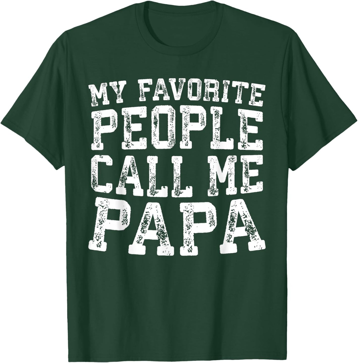 My Favorite People Call Me Papa Shirt Grandpa Fathers Day T-Shirt - T-Shirt | Forest