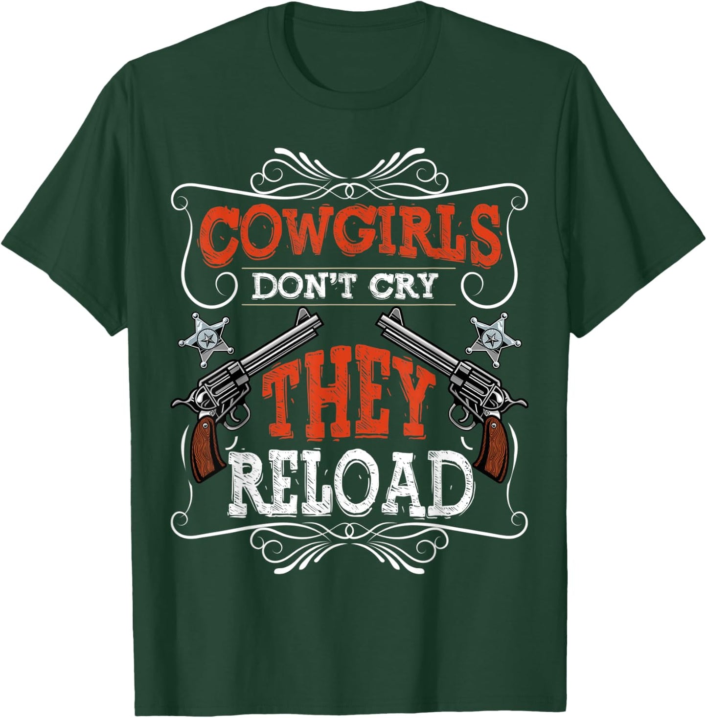 Cowgirls Don't Cry They Reload Funny Country Women Girls T-Shirt - T-Shirt | Forest