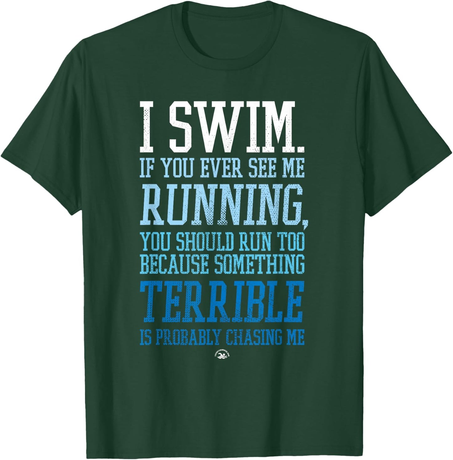I Swim If You Ever See Me Running Funny Swimmer T-Shirt - T-Shirt | Forest