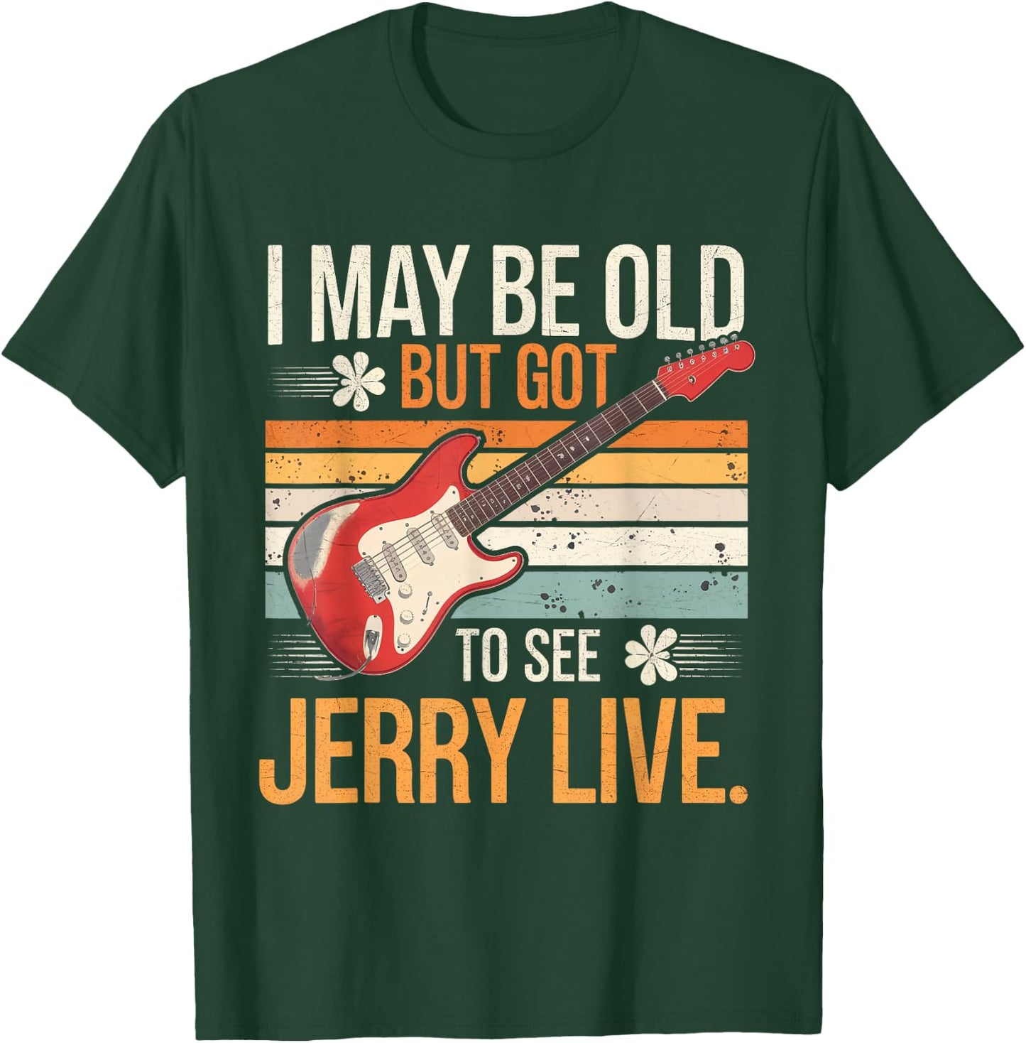 I May Be Old But I Got to See Jerry Live Concert T-Shirt - T-Shirt | Forest