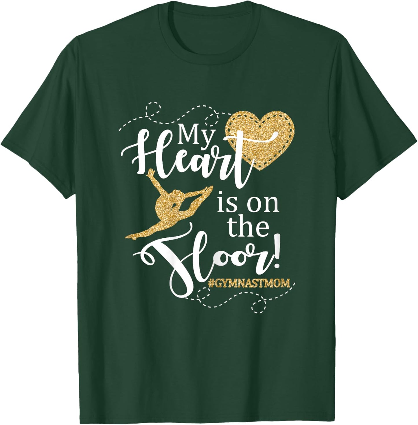 My Heart is on The Floor Gymnast Mom Gift Shirt #GYMMOM T-Shirt - T-Shirt | Forest