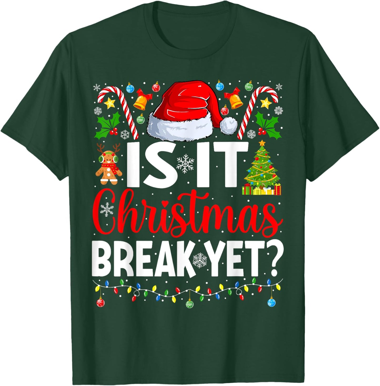 Is It Christmas Break Yet Funny Christmas Teacher Xmas T-Shirt - T-Shirt | Forest