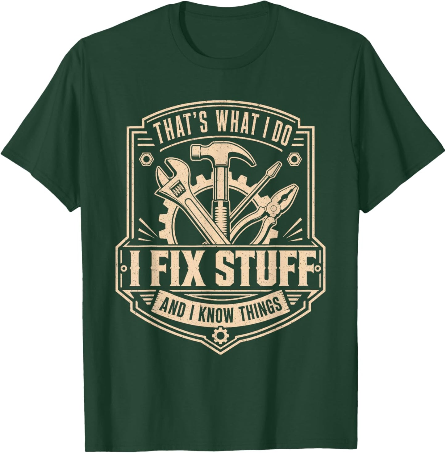 That's What I Do I Fix Stuff and I Know Things Funny Men Dad T-Shirt - T-Shirt | Forest