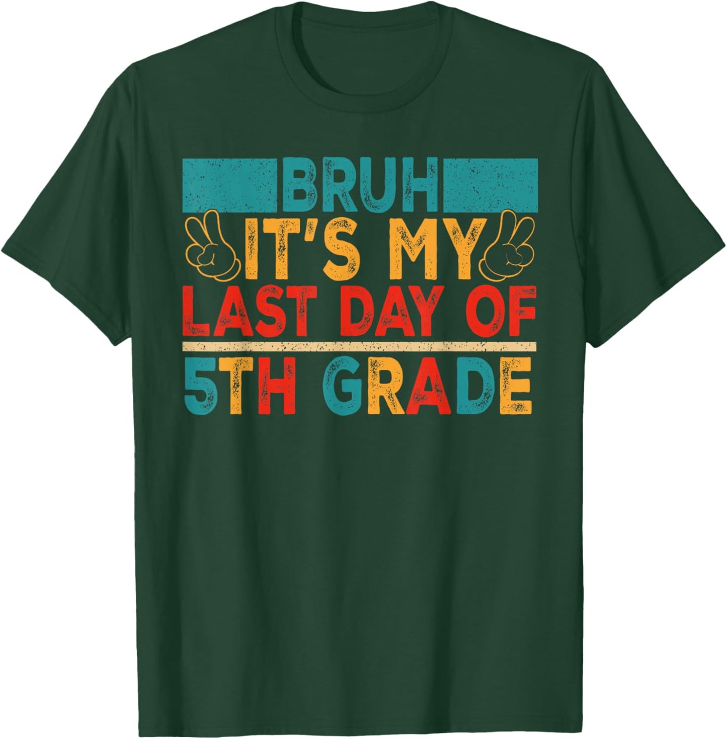 Bruh It's My Last Day of 5th Grade Retro Boy Girl Student T-Shirt - T-Shirt | Forest