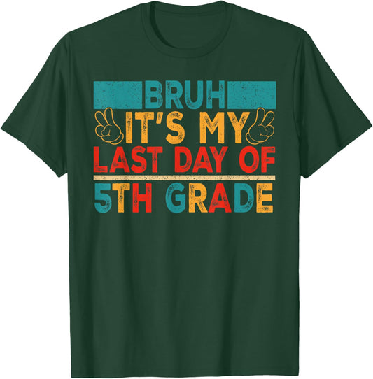 Bruh It's My Last Day of 5th Grade Retro Boy Girl Student T-Shirt - T-Shirt | Forest