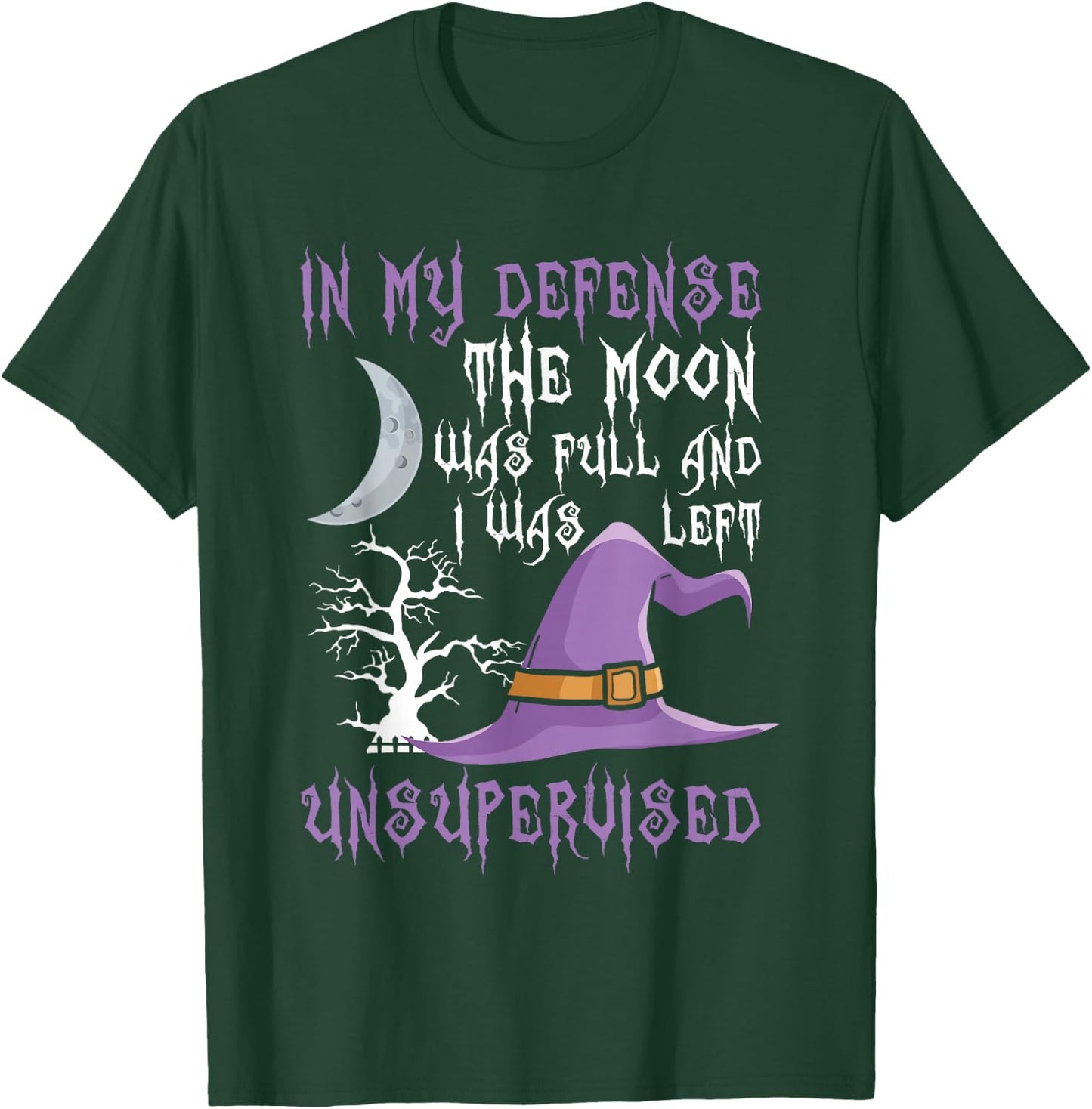 In My Defense The Moon Was Full Witch T-Shirt - T-Shirt | Forest