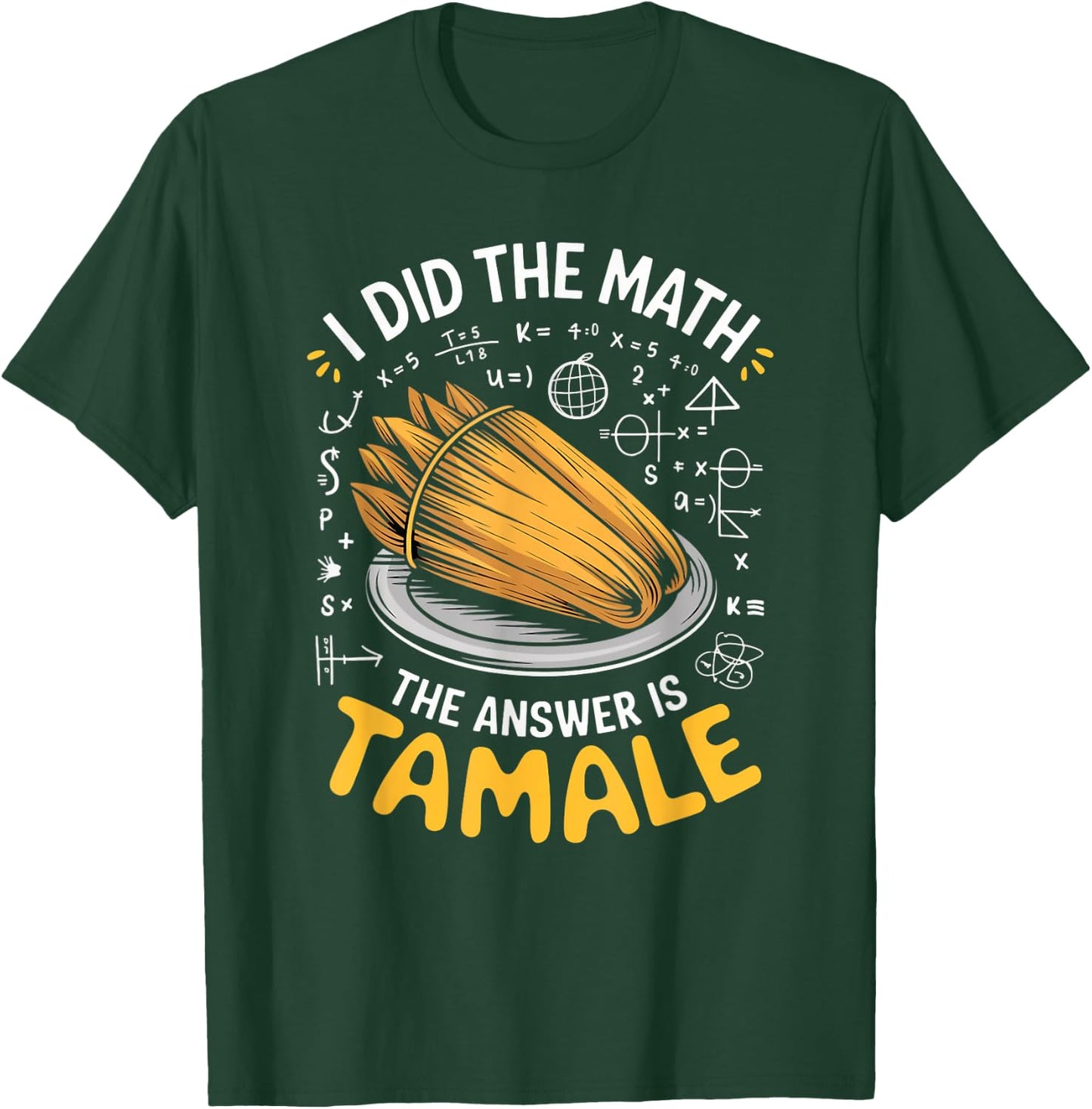 Food Lovers I Did The Math Answer Is Tamale T-Shirt - T-Shirt | Forest