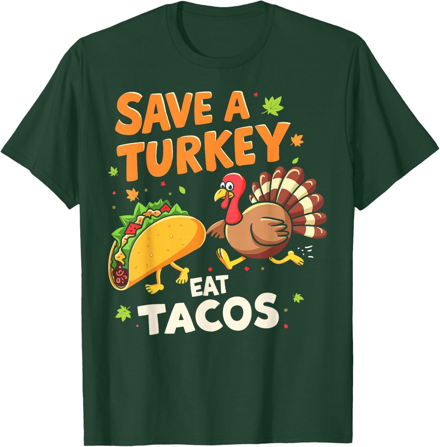 Save a Turkeys Eat Tacos Mexican Turkey Thanksgiving Day T-Shirt - T-Shirt | Forest