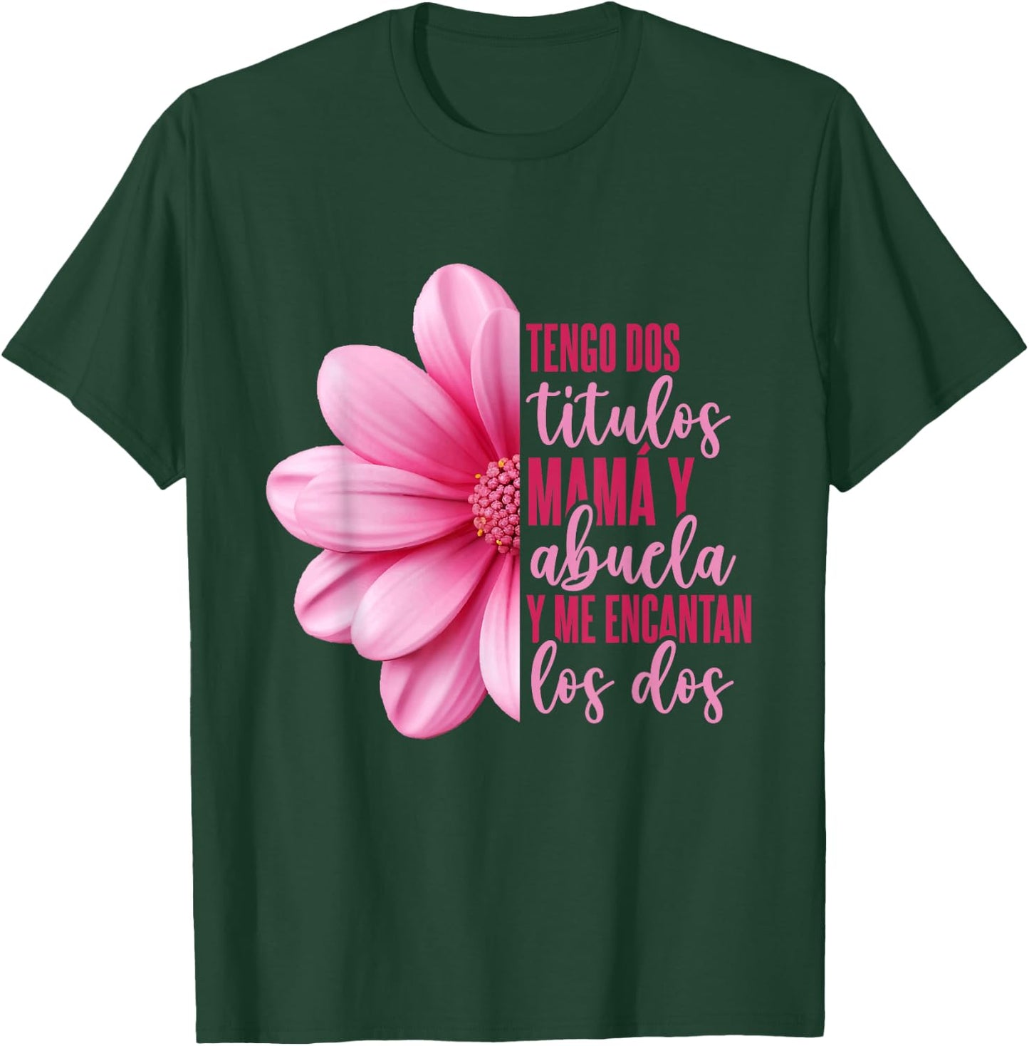 Grandmother Hispanic Grandma Tengo Dos Títulos Mamá Y Abuela T-Shirt - T-Shirt | Forest