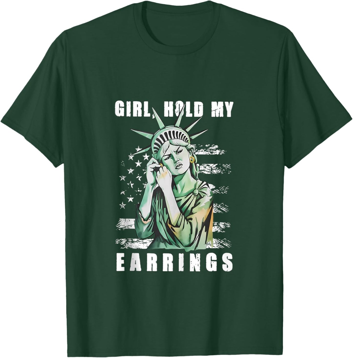 Girl Hold My Earring Fight Mode Statue of Liberty Women Men T-Shirt - T-Shirt | Forest