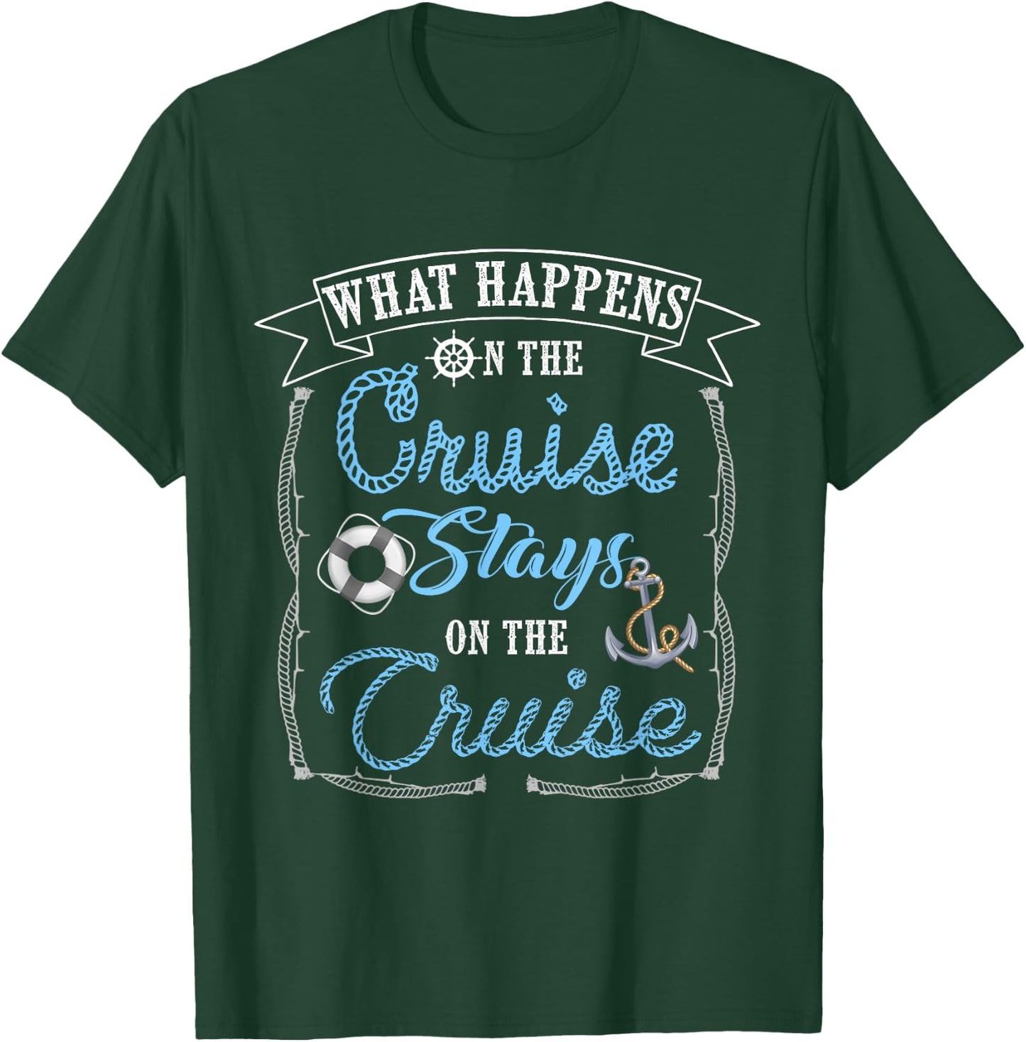Funny Cruise Ship Vacation Shirt - What Happens Stays T-Shirt - T-Shirt | Forest