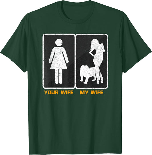 Your Wife My Wife English Bulldog Pet Lover Funny Dog Mama Men Women Girls Kids T-Shirt - T-Shirt | Forest