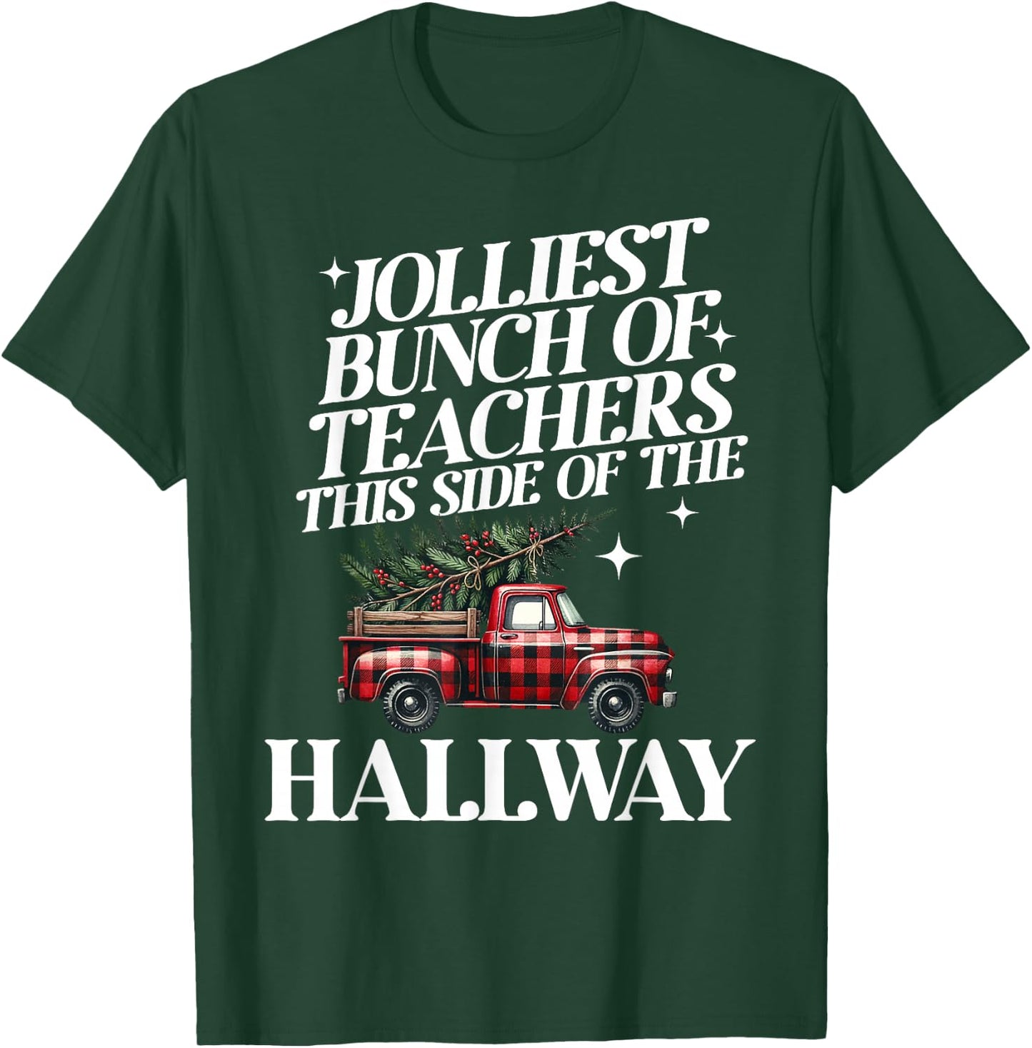 Jolliest Bunch of Teachers This Side of the Hallway XMAS T-Shirt - T-Shirt | Forest