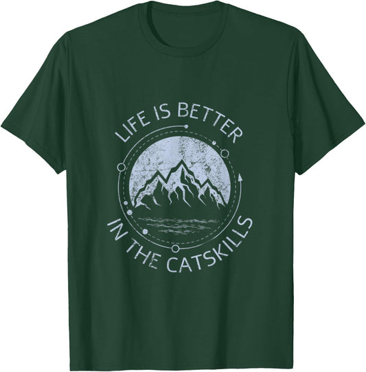 Life is Better in the Catskills Upstate New York Mountains T-Shirt - T-Shirt | Forest