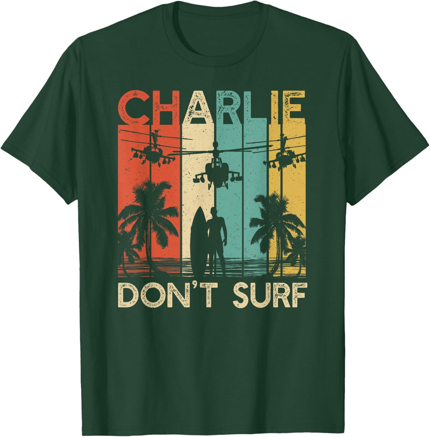 Charlie Don't Surf Shirt Military Vietnam War Apocalypse T-Shirt - T-Shirt | Forest