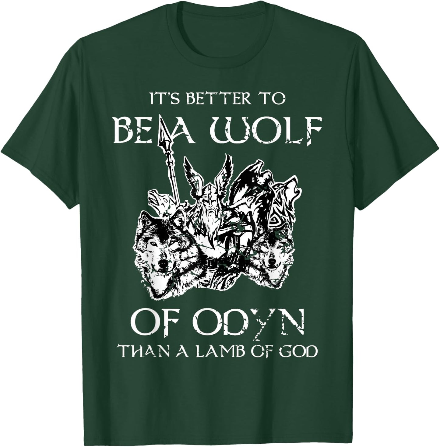 It's Better To Be A Wolf Of Odin Than A Lamb Of God T Shirt T-Shirt - T-Shirt | Forest