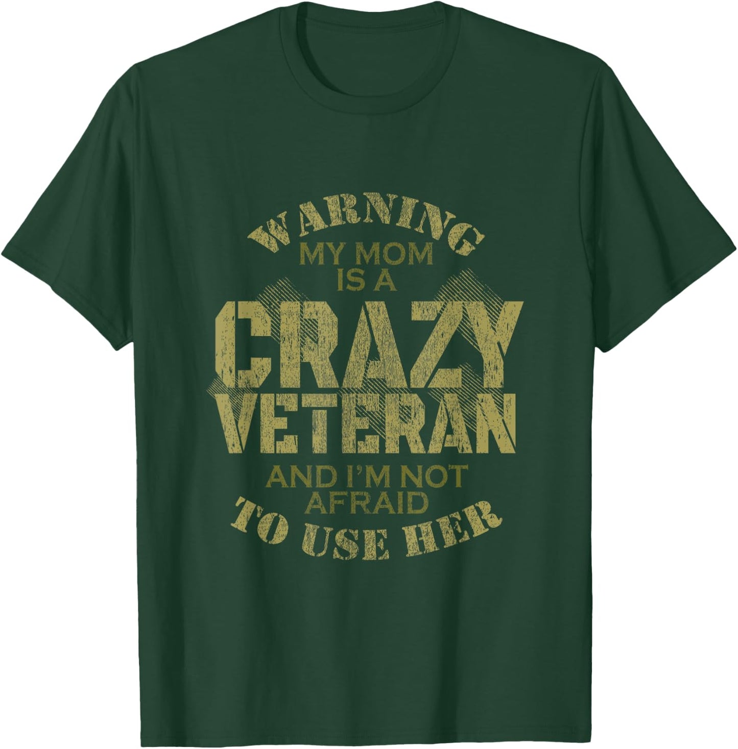 Warning My Mom Is A Crazy Veteran And I'm Not Afraid T-Shirt - T-Shirt | Forest