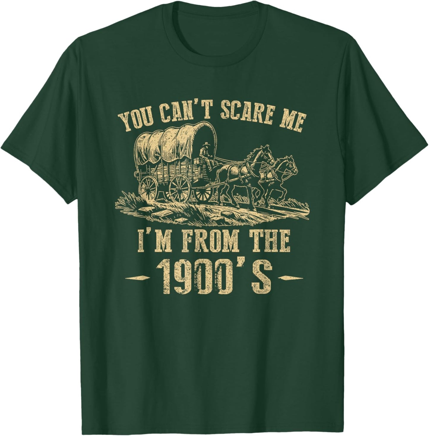 You Can't Scare Me I'm From The 1900's T-Shirt - T-Shirt | Forest