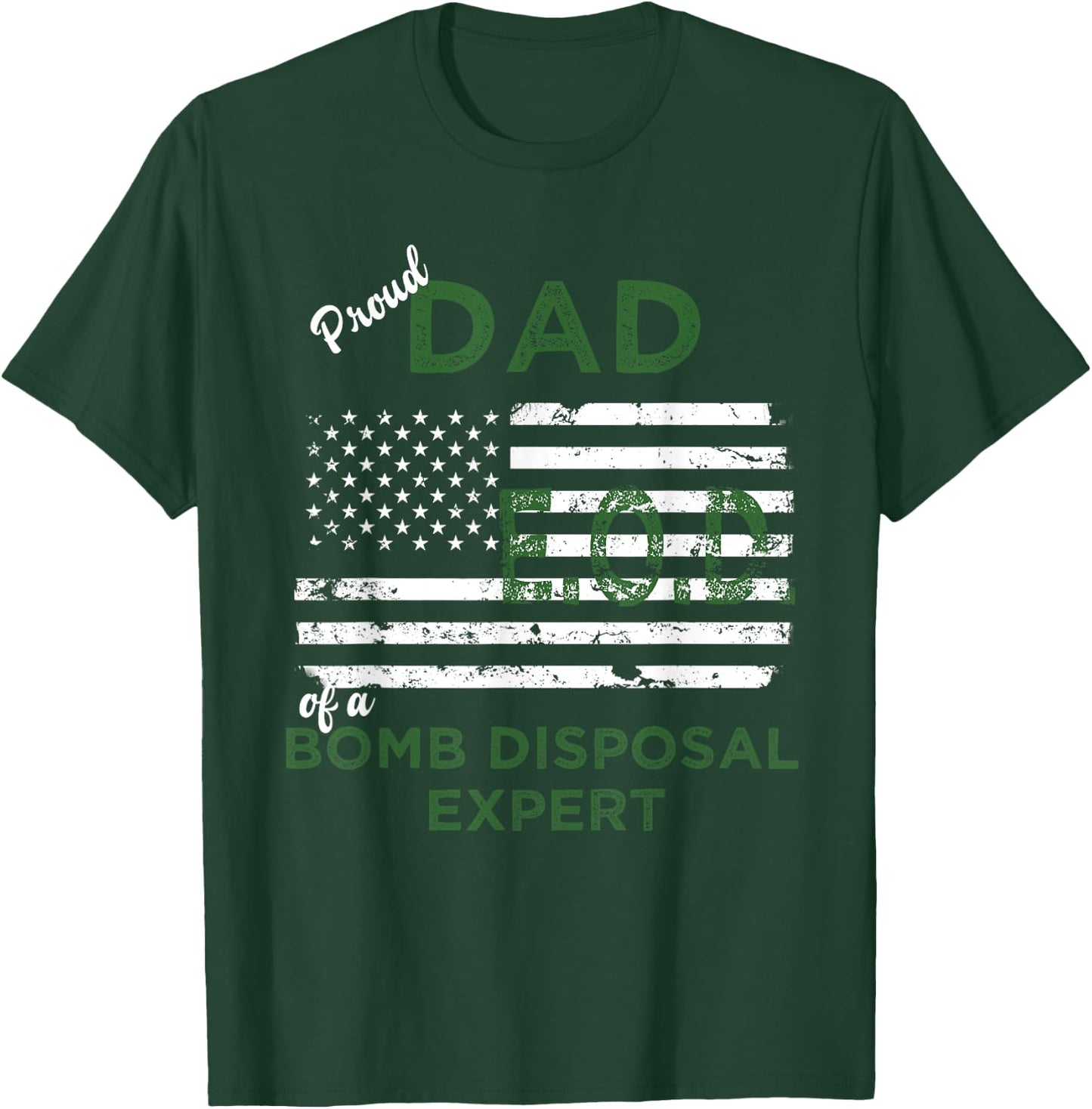 Proud Dad of Bomb Disposal Expert EOD Father Gift T-Shirt - T-Shirt | Forest