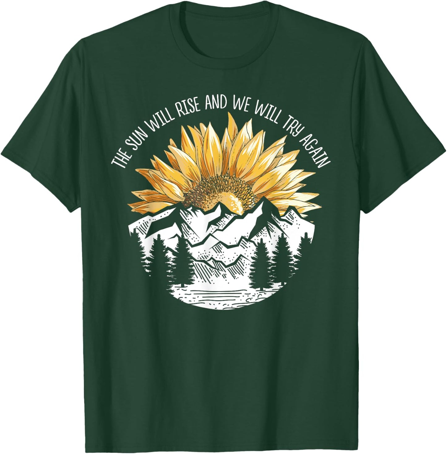 The Sun Will Rise And We Will Try Again Camping Hiking Shirt T-Shirt - T-Shirt | Forest